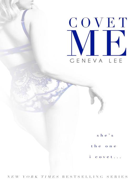 Title details for Covet Me by Geneva Lee - Available